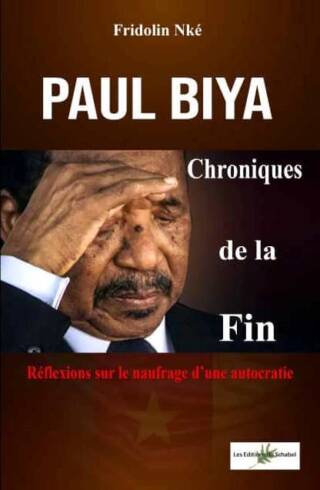 PAUL BIYA : Chroniques de la Fin