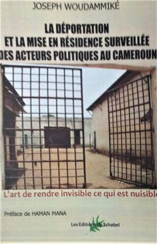 La Déportation et la Mise en Résidence Surveillée des Acteurs Politiques au Cameroun